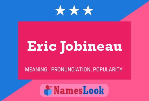 Affiche de nom Eric Jobineau