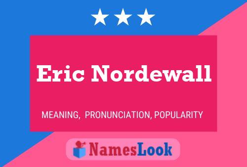 Affiche de nom Eric Nordewall