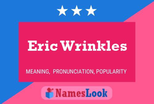 Affiche de nom Eric Wrinkles