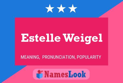 Affiche de nom Estelle Weigel