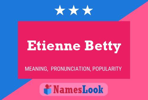 Affiche de nom Etienne Betty