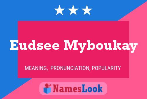 Affiche de nom Eudsee Myboukay