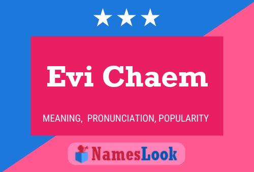 Affiche de nom Evi Chaem