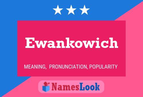 Affiche de nom Ewankowich