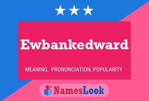 Affiche de nom Ewbankedward