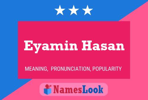 Affiche de nom Eyamin Hasan