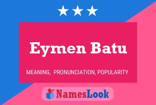 Affiche de nom Eymen Batu