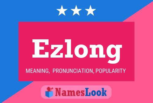 Affiche de nom Ezlong