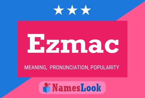 Affiche de nom Ezmac