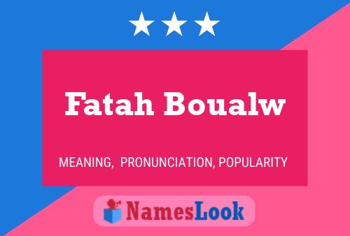 Affiche de nom Fatah Boualw