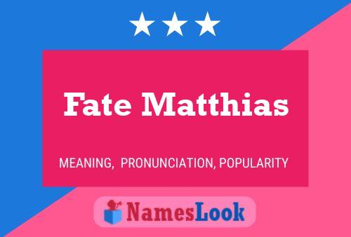 Affiche de nom Fate Matthias