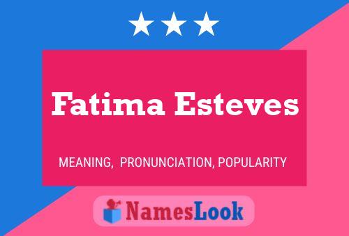 Affiche de nom Fatima Esteves