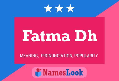 Affiche de nom Fatma Dh