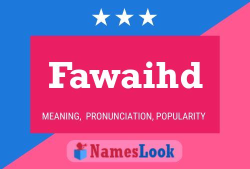 Affiche de nom Fawaihd