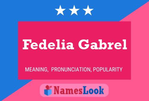 Affiche de nom Fedelia Gabrel