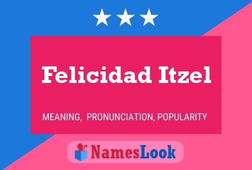 Affiche de nom Felicidad Itzel