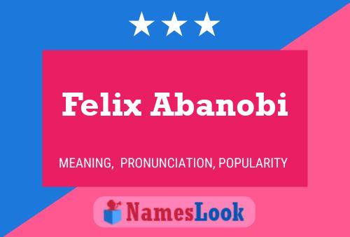 Affiche de nom Felix Abanobi