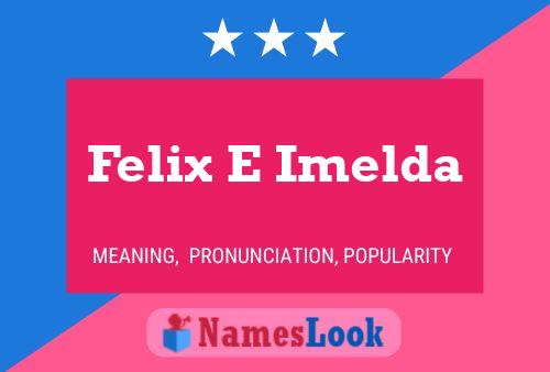 Affiche de nom Felix E Imelda