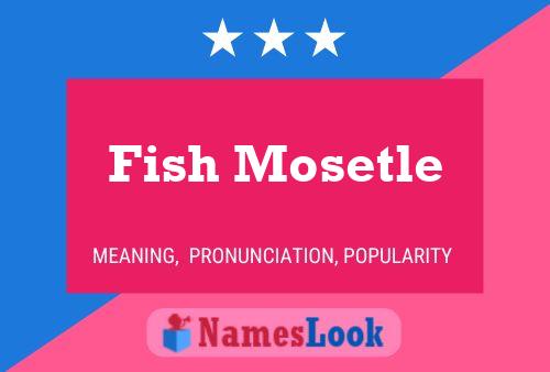 Affiche de nom Fish Mosetle