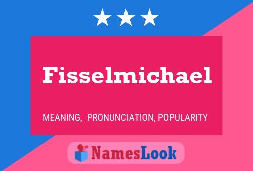 Affiche de nom Fisselmichael