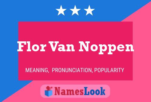 Affiche de nom Flor Van Noppen