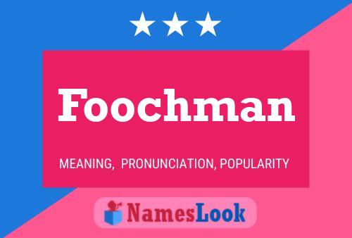 Affiche de nom Foochman