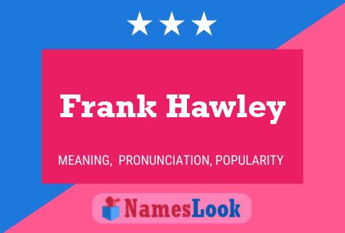 Affiche de nom Frank Hawley