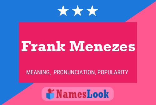 Affiche de nom Frank Menezes