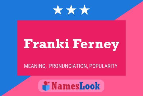 Affiche de nom Franki Ferney