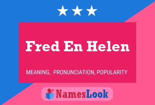 Affiche de nom Fred En Helen