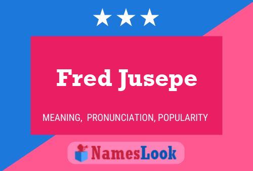 Affiche de nom Fred Jusepe