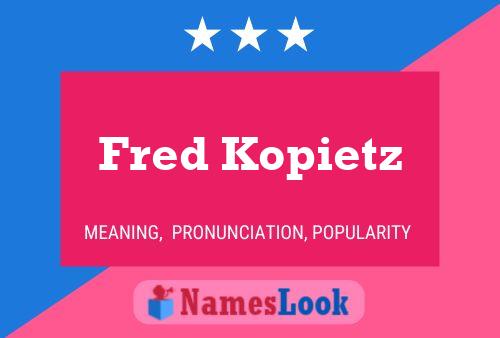 Affiche de nom Fred Kopietz