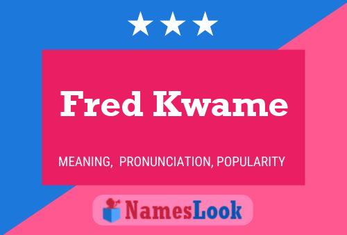 Affiche de nom Fred Kwame