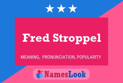 Affiche de nom Fred Stroppel