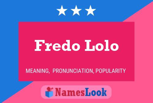 Affiche de nom Fredo Lolo