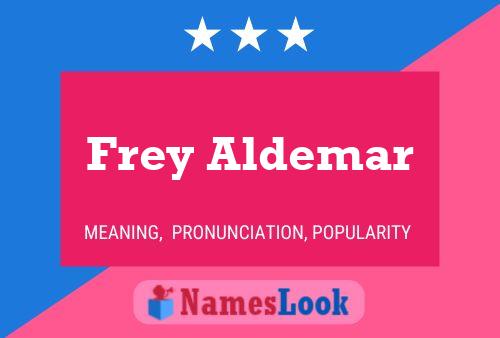 Affiche de nom Frey Aldemar