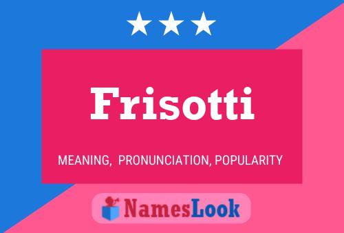 Affiche de nom Frisotti