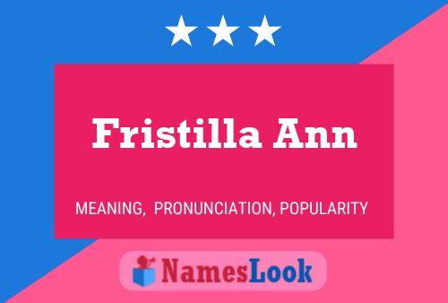 Affiche de nom Fristilla Ann