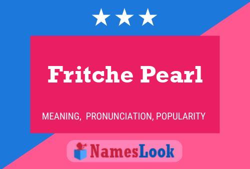 Affiche de nom Fritche Pearl