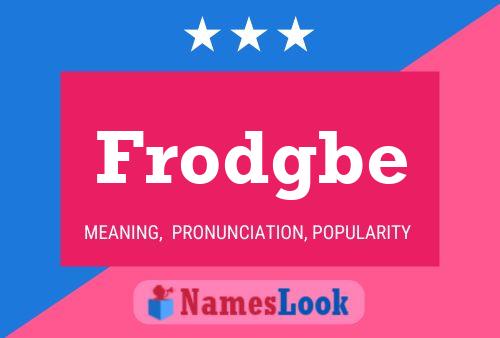 Affiche de nom Frodgbe