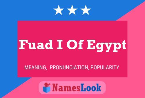 Affiche de nom Fuad I Of Egypt