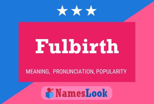 Affiche de nom Fulbirth