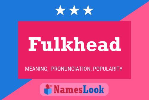 Affiche de nom Fulkhead