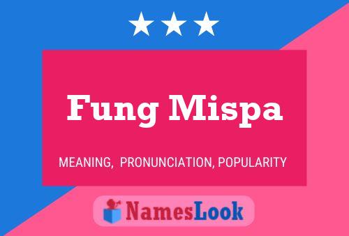 Affiche de nom Fung Mispa