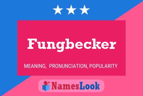 Affiche de nom Fungbecker