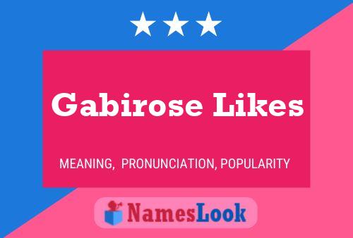 Affiche de nom Gabirose Likes