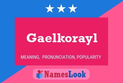 Affiche de nom Gaelkorayl