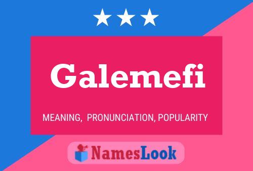 Affiche de nom Galemefi