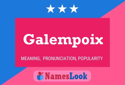 Affiche de nom Galempoix