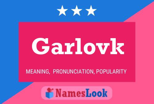 Affiche de nom Garlovk